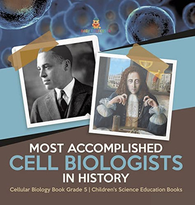 Most Accomplished Cell Biologists In History | Cellular Biology Book Grade 5 | Children'S Science Education Books
