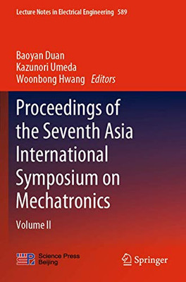Proceedings Of The Seventh Asia International Symposium On Mechatronics: Volume Ii (Lecture Notes In Electrical Engineering, 589)