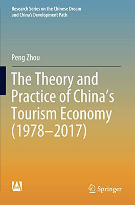 The Theory And Practice Of China'S Tourism Economy (19782017) (Research Series On The Chinese Dream And ChinaS Development Path)