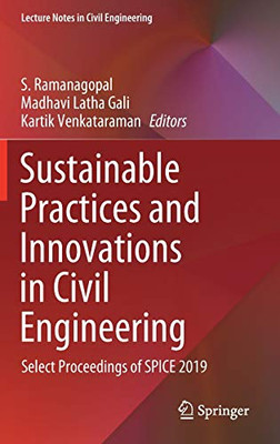 Sustainable Practices And Innovations In Civil Engineering: Select Proceedings Of Spice 2019 (Lecture Notes In Civil Engineering, 79)