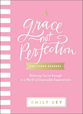 Grace, Not Perfection for Young Readers: Believing You're Enough in a World of Impossible Expectations