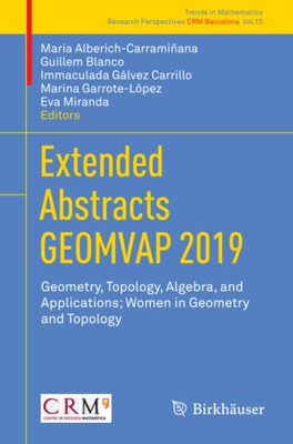 Extended Abstracts Geomvap 2019: Geometry, Topology, Algebra, And Applications; Women In Geometry And Topology (Trends In Mathematics)