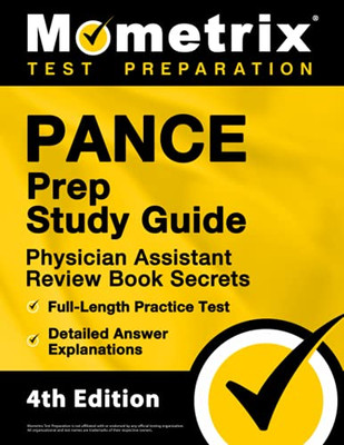 Pance Prep Study Guide: Physician Assistant Review Book Secrets, Full-Length Practice Test, Detailed Answer Explanations: [4Th Edition]