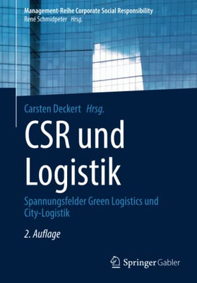 Csr Und Logistik: Spannungsfelder Green Logistics Und City-Logistik (Management-Reihe Corporate Social Responsibility) (German Edition)