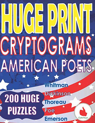 Huge Print Cryptograms - American Poets: 200 Large Print Cryptogram Puzzles With A Huge 36 Point Font Size In A Big 8.5 X 11 Inch Book.