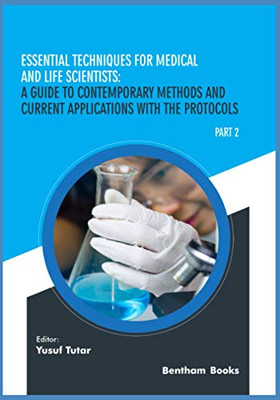 Essential Techniques For Medical And Life Scientists: A Guide To Contemporary Methods And Current Applications With The Protocols: Part 2