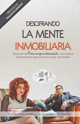 Descifrando La Mente Inmobiliaria: Descubrí El Psicoemprendimiento, Una Nueva Herramienta Que Te Hará Crecer Sin Límites (Spanish Edition)
