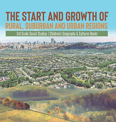 The Start And Growth Of Rural, Suburban And Urban Regions | 3Rd Grade Social Studies | Children'S Geography & Cultures Books
