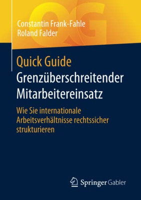 Quick Guide Grenz?berschreitender Mitarbeitereinsatz: Wie Sie Internationale Arbeitsverh?ltnisse Rechtssicher Strukturieren (German Edition)
