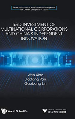 R&D Investment Of Multinational Corporations And China'S Independent Innovation (Innovation And Operations Management For Chinese Enterprises)