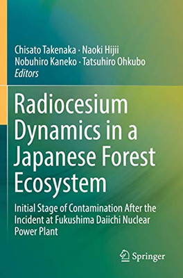 Radiocesium Dynamics In A Japanese Forest Ecosystem: Initial Stage Of Contamination After The Incident At Fukushima Daiichi Nuclear Power Plant