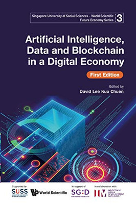 Artificial Intelligence, Data And Blockchain In A Digital Economy, First Edition (Singapore University Of Social Sciences - World Scientific F)