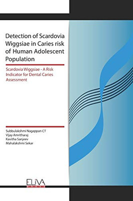 Detection Of Scardovia Wiggsiae In Caries Risk Of Human Adolescent Population: Scardovia Wiggsiae -A Risk Indicator For Dental Caries Assessment