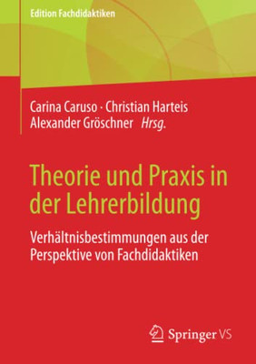 Theorie Und Praxis In Der Lehrerbildung: Verh?ltnisbestimmungen Aus Der Perspektive Von Fachdidaktiken (Edition Fachdidaktiken) (German Edition)