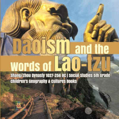 Daoism And The Words Of Lao-Tzu | Shang/Zhou Dynasty 1027-256 Bc | Social Studies 5Th Grade | Children'S Geography & Cultures Books
