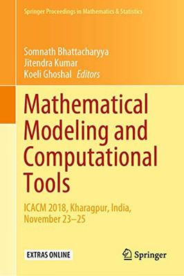 Mathematical Modeling And Computational Tools: Icacm 2018, Kharagpur, India, November 2325 (Springer Proceedings In Mathematics & Statistics, 320)