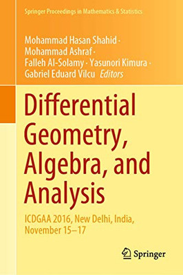Differential Geometry, Algebra, And Analysis: Icdgaa 2016, New Delhi, India, November 1517 (Springer Proceedings In Mathematics & Statistics, 327)