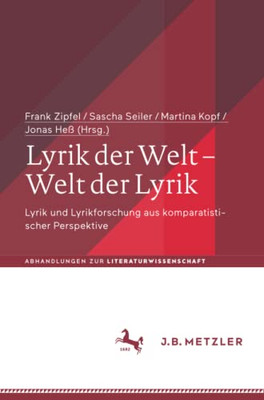 Lyrik Der Welt Û Welt Der Lyrik: Lyrik Und Lyrikforschung Aus Komparatistischer Perspektive (Abhandlungen Zur Literaturwissenschaft) (German Edition)