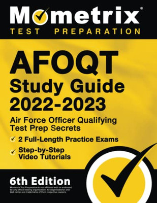 Afoqt Study Guide 2022-2023: Air Force Officer Qualifying Test Prep Secrets, 2 Full-Length Practice Exams, Step-By-Step Video Tutorials: [6Th Edition]