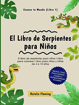 El Libro De Serpientes Para Niños: El Libro De Serpientes Para Niños I Libro Para Colorear I Libro Para Niños Y Niñas De 4 A 10 Años (Spanish Edition)