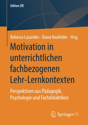 Motivation In Unterrichtlichen Fachbezogenen Lehr-Lernkontexten: Perspektiven Aus P?dagogik, Psychologie Und Fachdidaktiken (Edition Zfe) (German Edition)