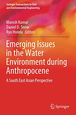 Emerging Issues In The Water Environment During Anthropocene: A South East Asian Perspective (Springer Transactions In Civil And Environmental Engineering)