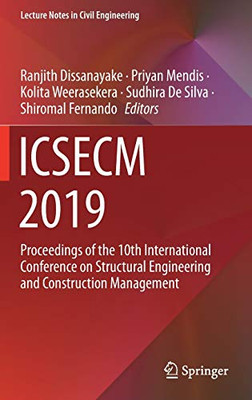 Icsecm 2019: Proceedings Of The 10Th International Conference On Structural Engineering And Construction Management (Lecture Notes In Civil Engineering, 94)