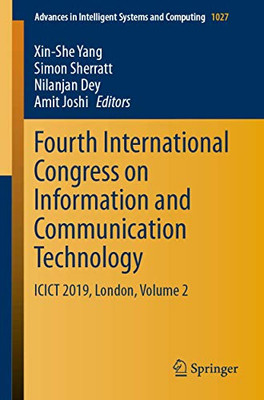 Fourth International Congress On Information And Communication Technology: Icict 2019, London, Volume 2 (Advances In Intelligent Systems And Computing, 1027)