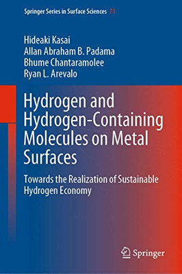 Hydrogen And Hydrogen-Containing Molecules On Metal Surfaces: Towards The Realization Of Sustainable Hydrogen Economy (Springer Series In Surface Sciences, 71)