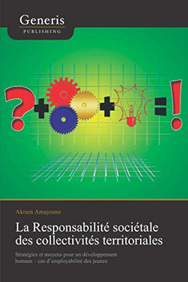 La Responsabilité Sociétale Des Collectivités Territoriales: Stratégies Et Moyens Pour Un Développement Humain  Cas DEmployabilité Des Jeunes (French Edition)