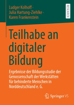 Teilhabe An Digitaler Bildung: Ergebnisse Der Bildungsstudie Der Genossenschaft Der Werkst?tten F?r Behinderte Menschen In Norddeutschland E. G. (German Edition)