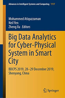 Big Data Analytics For Cyber-Physical System In Smart City: Bdcps 2019, 28-29 December 2019, Shenyang, China (Advances In Intelligent Systems And Computing, 1117)