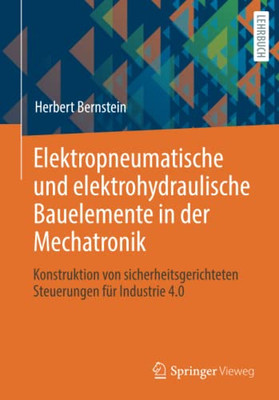 Elektropneumatische Und Elektrohydraulische Bauelemente In Der Mechatronik: Konstruktion Von Sicherheitsgerichteten Steuerungen F?r Industrie 4.0 (German Edition)