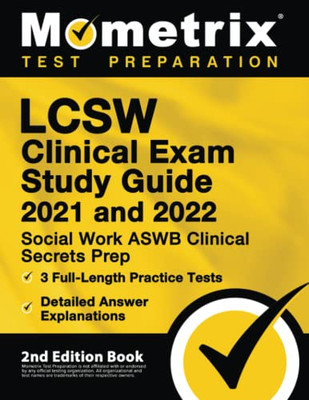 Lcsw Clinical Exam Study Guide 2021 And 2022: Social Work Aswb Clinical Secrets Prep, 3 Full-Length Practice Tests, Detailed Answer Explanations: [2Nd Edition Book]