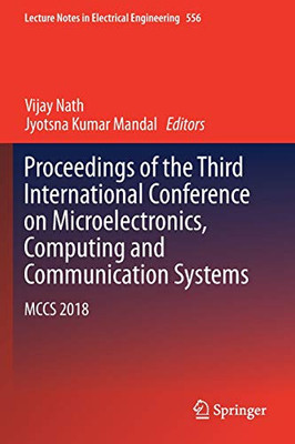Proceedings Of The Third International Conference On Microelectronics, Computing And Communication Systems: Mccs 2018 (Lecture Notes In Electrical Engineering, 556)