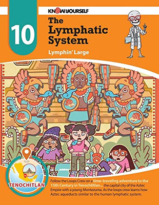 Know Yourself - The Lymphatic System: Adventure 10, Human Anatomy For Kids, Best Interactive Activity Workbook To Teach How Your Body Works, Stem & Steam, Ages 8-12