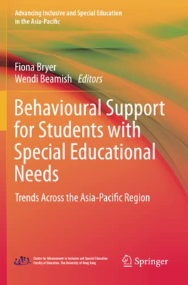 Behavioural Support For Students With Special Educational Needs: Trends Across The Asia-Pacific Region (Advancing Inclusive And Special Education In The Asia-Pacific)