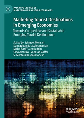 Marketing Tourist Destinations In Emerging Economies: Towards Competitive And Sustainable Emerging Tourist Destinations (Palgrave Studies Of Marketing In Emerging Economies)