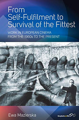 From Self-fulfilment to Survival of the Fittest: Work in European Cinema from the 1960s to the Present