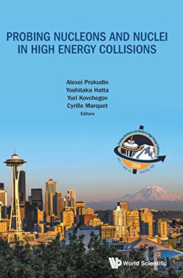 Probing Nucleons And Nuclei In High Energy Collisions: Proceedings Of Int Program Int-18-3 - The Institute For Nuclear Theory, Seattle, Wa, Usa, 1 October - 16 November 2018