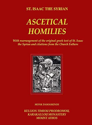 The Ascetical Homilies - St. Isaac The Syrian: With Rearrangement Of The Original Greek Text Of St. Isaac The Syrian And Citations From The Church Fathers (Ancient Greek Edition)