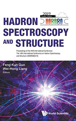 Hadron Spectroscopy And Structure: Proceedings Of The Xviii International Conference -The 18Th International Conference On Hadron Spectroscopy And ... Guilin, China, 16 - 21 August 2019