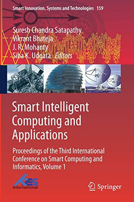 Smart Intelligent Computing And Applications: Proceedings Of The Third International Conference On Smart Computing And Informatics, Volume 1 (Smart Innovation, Systems And Technologies, 159)