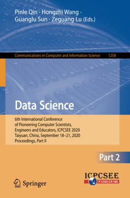 Data Science: 6Th International Conference Of Pioneering Computer Scientists, Engineers And Educators, Icpcsee 2020, Taiyuan, China, September 18-21, ... In Computer And Information Science)