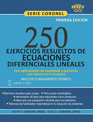 250 Ejercicios Resueltos De Ecuaciones Diferenciales Lineales [Incluye Fundamento Teórico],: Con Aplicaciones De Modelado Y Ejercicios Con Valores En La Frontera (Serie Coronel) (Spanish Edition)
