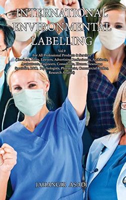 International Environmental Labelling Vol.9 Professional: For All Professional Products & Services (Teachers, Pilots, Lawyers, Advertising ... Commercial Banker, Research Analyst)