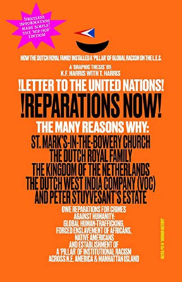 !Letter To The United Nations! !Reparations Now! The Many Reasons Why: St. Mark'S-In-The-Bowery Church, The Dutch Royal Family, The Kingdom Of The ... And Peter Stuyvesant'S Estate Owe Reparations