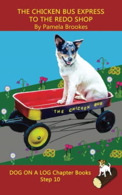 The Chicken Bus Express To The Redo Shop Chapter Book: Sound-Out Phonics Books Help Developing Readers, Including Students With Dyslexia, Learn To ... Decodable Books) (Dog On A Log Chapter Books)
