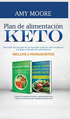 Plan De Alimentación Keto: Incluye 2 Manuscritos El Plan De Comidas De La Dieta Vegetariana De Keto + Libro De Cocina De Keto Vegetariano Súper Fácil ... Contenido De Carbohidratos (Spanish Edition)