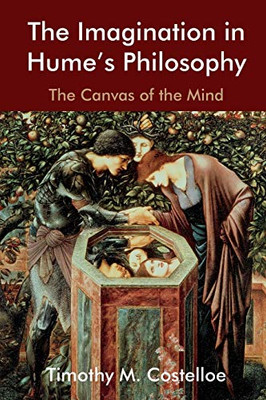 The Imagination in Hume's Philosophy: The Canvas of the Mind (Edinburgh Studies in Scottish Philosophy)